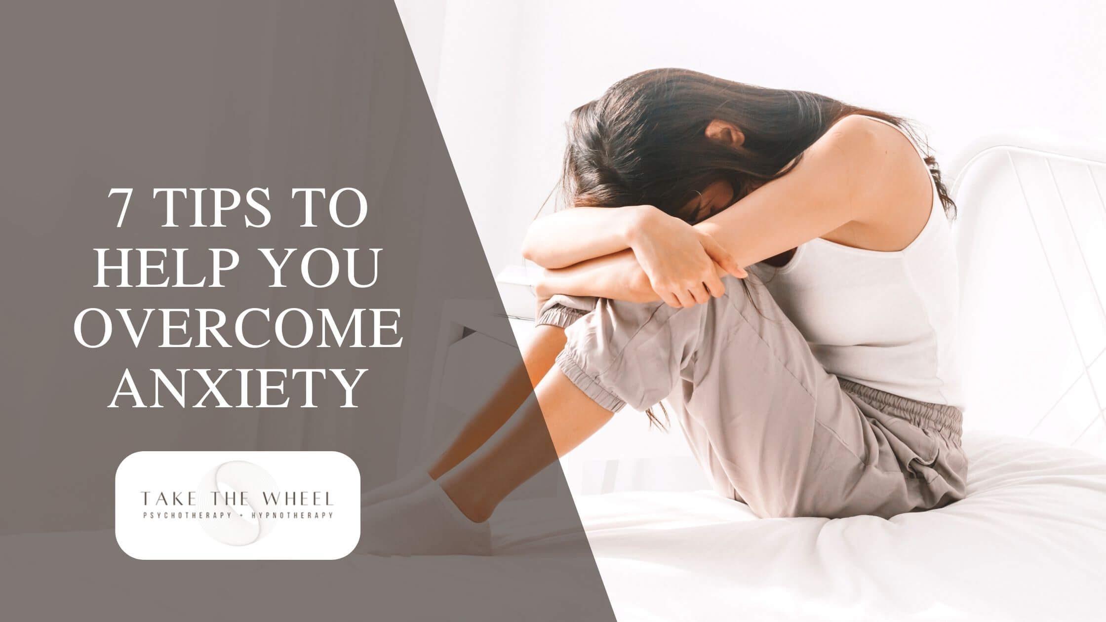 7 Tips to Help You Overcome Anxiety